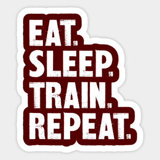 Eat. Sleep. Train. Repeat. Sticker